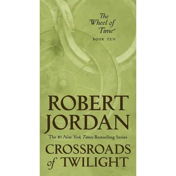 The Wheel of Time 10. Crossroads of Twilight - Jordan, Robert