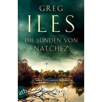 Die Sünden von Natchez - Iles, Greg [DE] (2019, Brožovaná, Aufbau Taschenbuch Verlag)