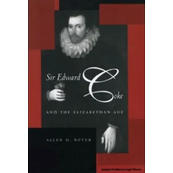 Sir Edward Coke and the Elizabethan Age - Boyer, Allen D.