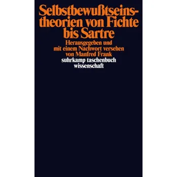 Selbstbewußtseinstheorien von Fichte bis Sartre - Frank, Manfred