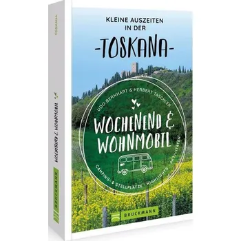 Cestování Wochenend und Wohnmobil Kleine Auszeiten Toskana - Bernhart, Udo