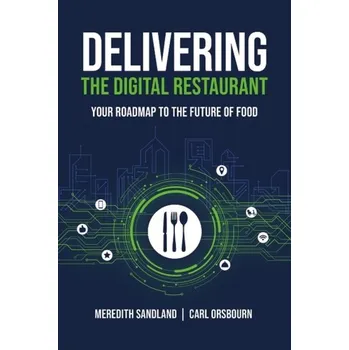 Delivering the Digital Restaurant - Orsbourn, Carl; Sandland, Meredith