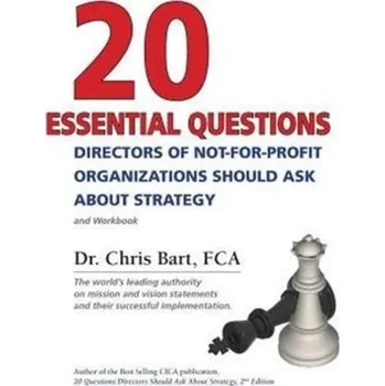 20 Essential Questions Directors of Not-For-Profit Organizations Should Ask about Strategy - Bart Anna