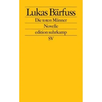 Die toten Männer - Bärfuss, Lukas