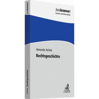 Rechtsgeschichte - Aichele, Alexander