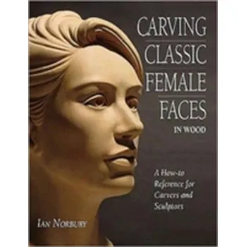 Umění Carving Classic Female Faces in Wood - Norbury, Ian