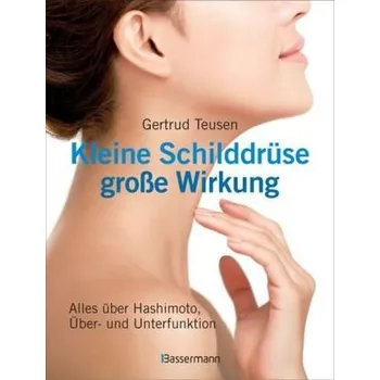 Kleine Schilddrüse - große Wirkung - Teusen, Gertrud