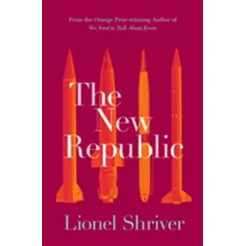 Populárně naučná literatura pro dospělé The New Republic - Lionel Shriver