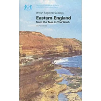 Encyklopedie Eastern England from the Tees to the Wash - Kent, P.E.; British Geological Survey