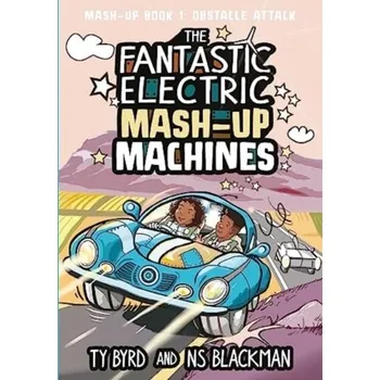 The Fantastic Electric Mash-Up Machines - Byrd, Ty; Blackman, NS