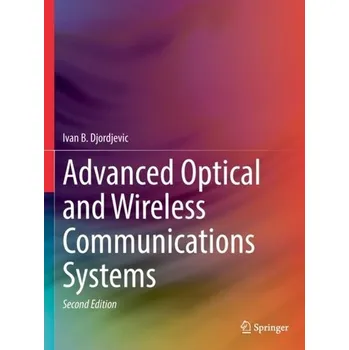 Technika Advanced Optical and Wireless Communications Systems - Cvijetic, Milorad; Djordjevic, Ivan B.