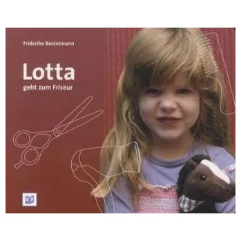 Lotta geht zum Friseur - Bostelmann, Antje