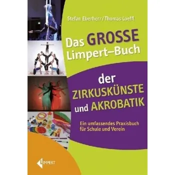 Das große Limpert-Buch der Zirkuskünste und Akrobatik - Eberherr, Stefan