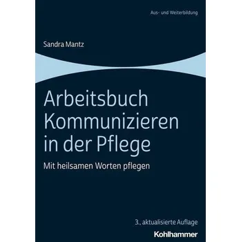 Arbeitsbuch Kommunizieren in der Pflege - Mantz, Sandra [DE] (2023, Brožovaná, Kohlhammer W.)