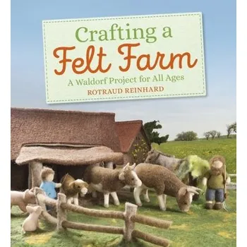 Crafting a Felt Farm - Reinhard, Rotraud