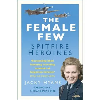 The Female Few - Hyams, Jacky [EN] (2023, Brožovaná / brožovaná, The History Press Ltd)