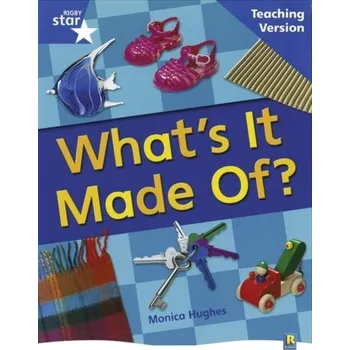 Cizí jazyk Rigby Star Non-Fiction Blue Level: What's it Made Of? Teaching Version Framework Edition