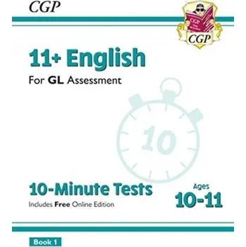 Anglický jazyk New 11+ GL 10-Minute Tests: English - Ages 10-11 Book 1 (with Online Edition) - CGP Books