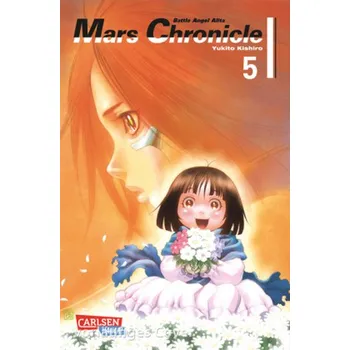 Battle Angel Alita - Mars Chronicle. Bd.5 - Kishiro, Yukito