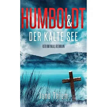 Humboldt und der kalte See - Thiem, Jana