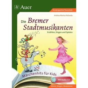 Předškolní výuka Die Bremer Stadtmusikanten, m. Audio-CD - Pellanda, Andrea M.