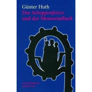 Der Schoppenfetzer und der Messweinfluch - Huth, Günter [DE] (2019, Brožovaná, Echter Verlag GmbH)
