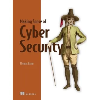 Technika Making Sense of Cyber Security - Kranz, Thomas
