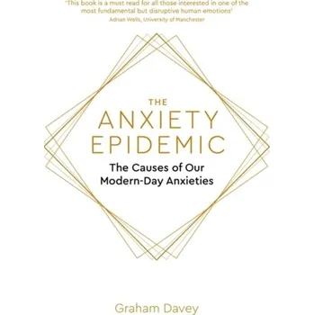 The Anxiety Epidemic - Davey, Graham