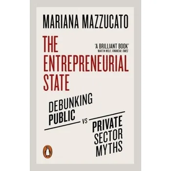 The Entrepreneurial State - Mazzucato, Mariana