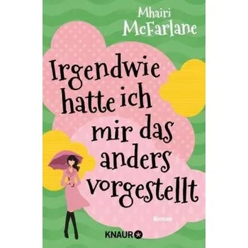 Irgendwie hatte ich mir das anders vorgestellt - McFarlane, Mhairi