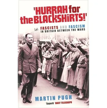 Hurrah For The Blackshirts! - Pugh, Martin (Newcastle University, UK)