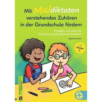 Mit Maldiktaten verstehendes Zuhören in der Grundschule fördern - Strasser, Magdalena