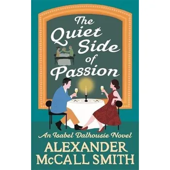 The Quiet Side of Passion - McCall Smith, Alexander