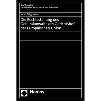 Die Rechtsstellung des Generalanwalts am Gerichtshof der Europäischen Union - Brügmann, Jonas