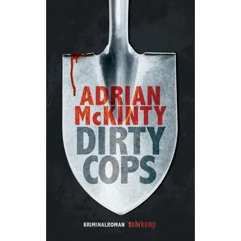 Dirty Cops - McKinty, Adrian [DE] (2019, Brožovaná, Suhrkamp Verlag AG)