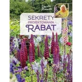 Sekrety projektowania rabat - Młoźniak Danuta