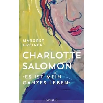 Literární biografie Charlotte Salomon - Greiner, Margret