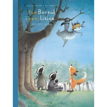 Pan Borsuk i Pani Lisica T.6 Jestem sobą - Luciani, Brigitte
