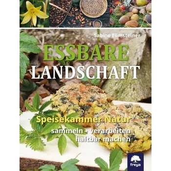 Essbare Landschaft - Eilmsteiner, Sabine