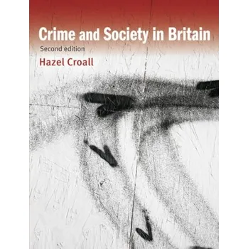 Crime and Society in Britain - Croall, Hazel