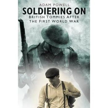 Soldiering On - Powell, Dr. Adam J.