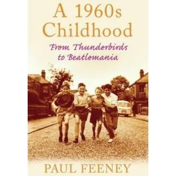 A 1960s Childhood - Feeney, Paul