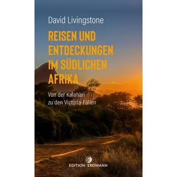 Literární cestopis Reisen und Entdeckungen im südlichen Afrika - Livingstone, David [DE] (2023, Brožovaná, Edition Erdmann)