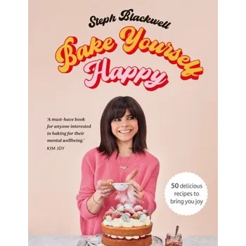 Bake Yourself Happy - Blackwell, Steph
