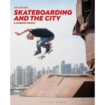 Skateboarding and the City - Borden, Iain; Ruedi-Ray, Katerina