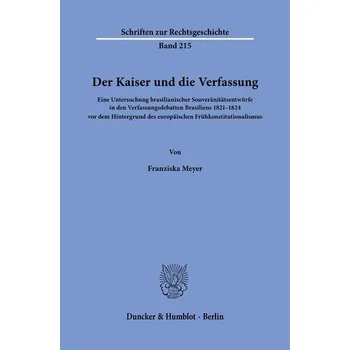 Der Kaiser und die Verfassung. - Meyer, Franziska