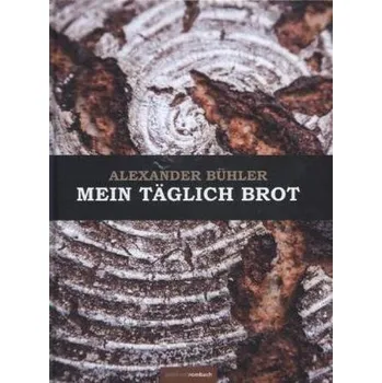 Mein täglich Brot - Bühler, Alexander