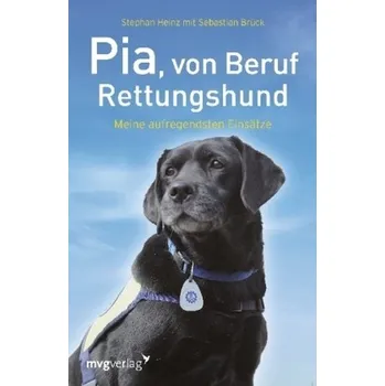 Literární biografie Pia, von Beruf Rettungshund - Heinz, Stephan