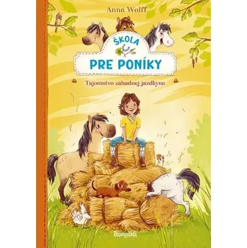 Škola pre poníky 1: Tajomstvo záhadnej jazdkyne - Wolff, Anne