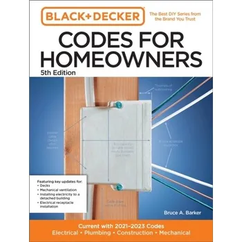 Black and Decker Codes for Homeowners 5th Edition - Bond, Bruce; Johnson, Jim; Patmore, Mark; Weiss, Nina; Barker, Geoff